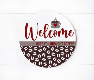 DIY Wood Kit -  Welcome Hope You Brought Coffee Door Hanger Sign