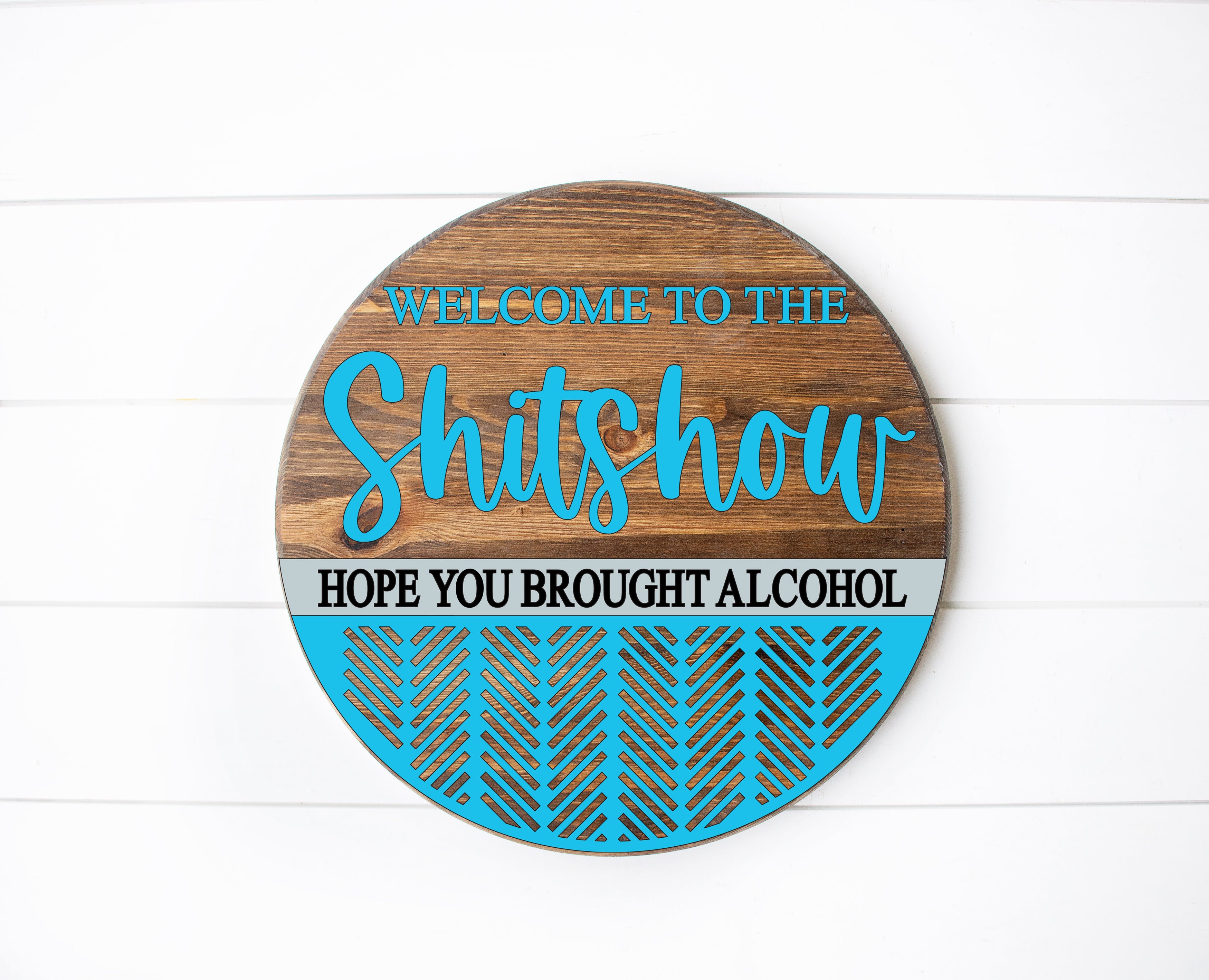 DIY Wood Kit -  Welcome To The Sh*tshow Hope You Brought Alcohol Door Hanger Sign